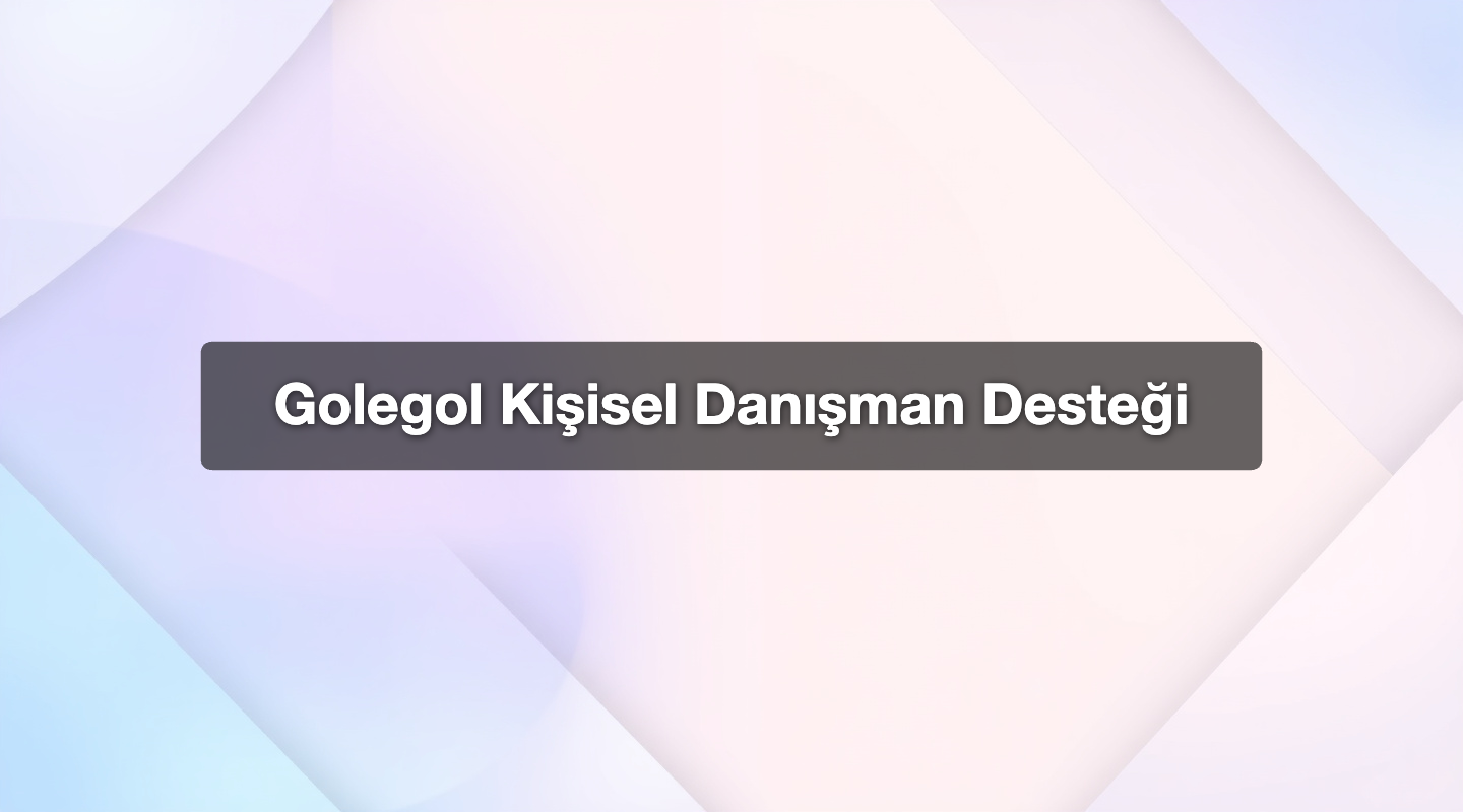 Golegol Kişisel Danışman Desteği